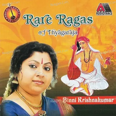 Rare Ragas Of Thyagaraja - Binni Krishnakumar
