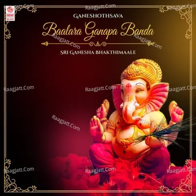 Ganeshothsava - Baalara Ganapa Banda - Sri Ganesha Bhakthimaale Poster