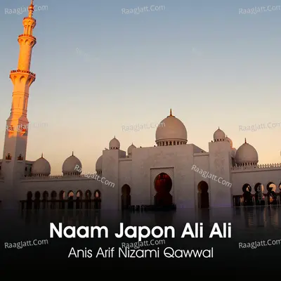 Naam Japon Ali Ali - Anis Arif Nizami Qawwal