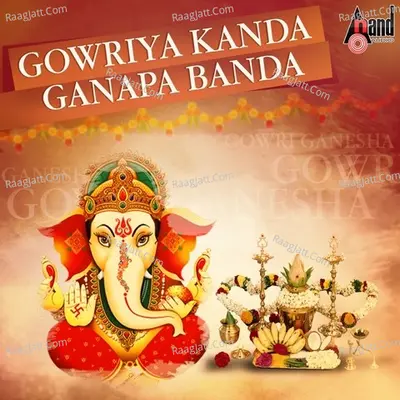 Gowriya Kanda Ganapa Banda (Lord Ganesha Selected Devotional Songs) Poster
