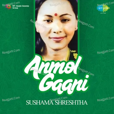 Anmol Gaani - Sushama Shreshtha - sushama shreshtha