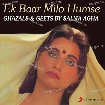 Ek Baar Milo Humse - Salma Agha