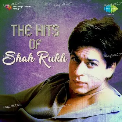 The Hits of Shah Rukh - Lata Mangeshkar