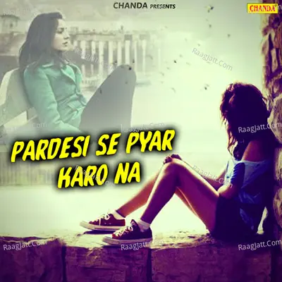 Pardesi Se Pyar Karo Na Poster