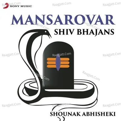 Mansarovar (Shiv Bhajans) - Shounak Abhisheki