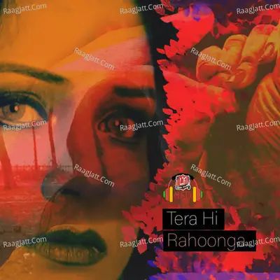Tera Hi Rahunga Poster