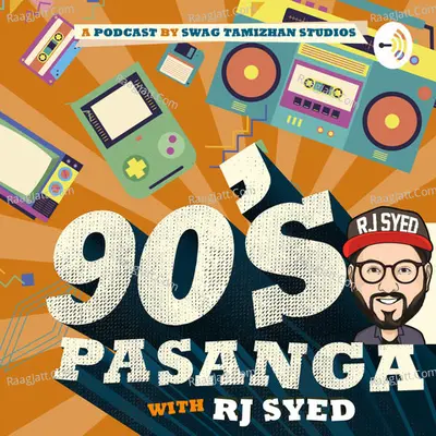 90â€™s Pasanga with RJ Syed  - season - 1 - Swag Tamizhan Studios