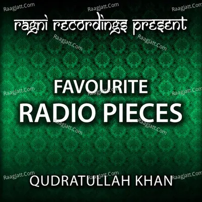 Favourite Radio Pieces of Qudratullah Khan - Qudratullah Khan