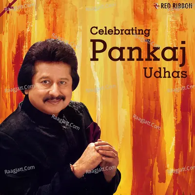 Celebrating Pankaj Udhas - Pankaj Udhas