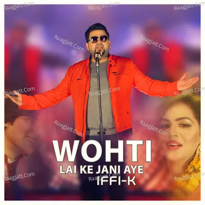 Wohti Lai Ke Jani Aye