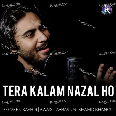 Tera Kalam Nazal Ho - 