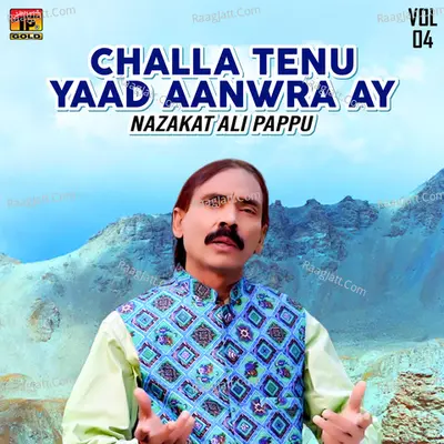 Challa Tenu Yaad Aanwra Ay, Vol. 4 - Nazakat Ali Pappu
