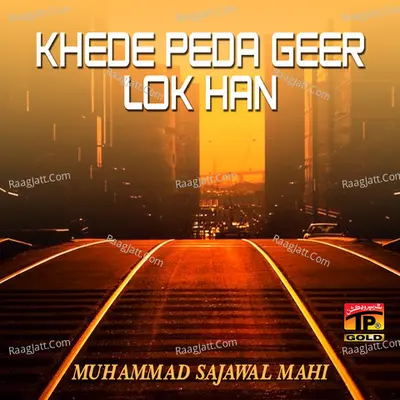 Khede Peda Geer Lok Han - Muhammad Sajawal Mahi
