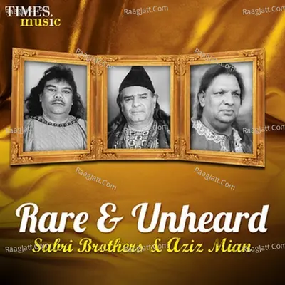 Rare & Unheard - Sabri Brothers & Aziz Mian - Sabri Brothers