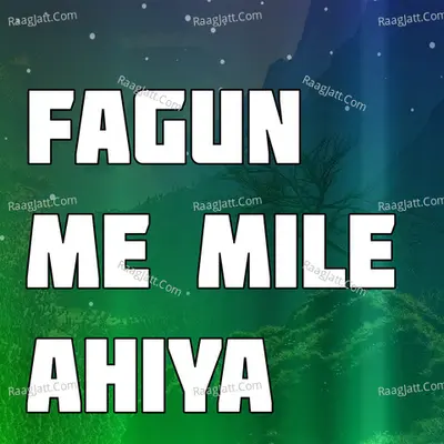 Fagun Me Mile Ahiya