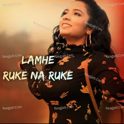 Lamhe Ruke Na Ruke