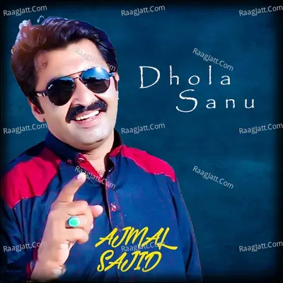 Dhola Sanu - Ajmal Sajid