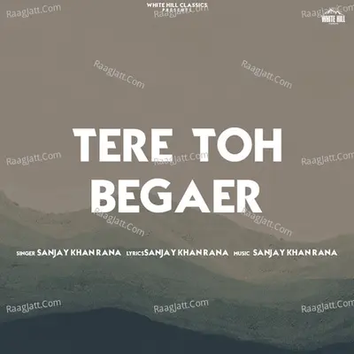 Tere Toh Begaer