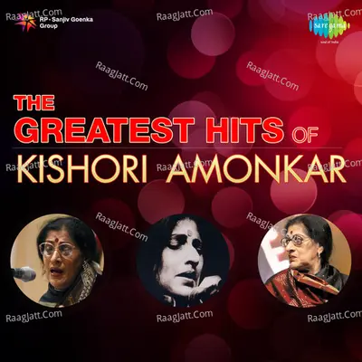 The Greatest Hits Of Kishori Amonkar - Kishori Amonkar