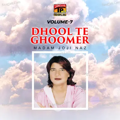 Dhool Te Ghoomer, Vol. 7 - Madam Joji Naz