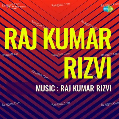 Raj Kumar Rizvi