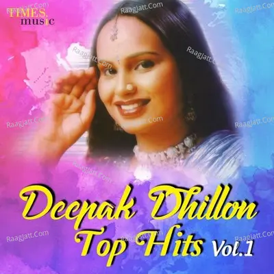 Deepak Dhillon - Top Hits - vol.1 - Deepak Dhillon
