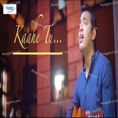 Kaahe Tu Cover