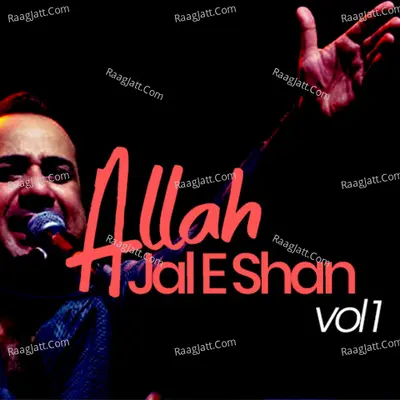 Allah Jal E Shan, Vol. 1 - Rahat Fateh Ali Khan