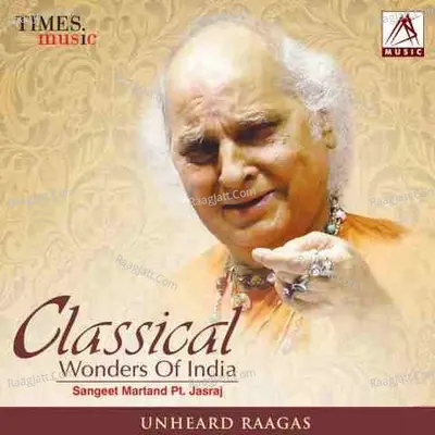 Classical Wonders Of India Pt Jasraj - Pandit Jasraj