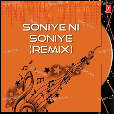 Soniye Ni Soniye (Remix) - Anand Raj Anand