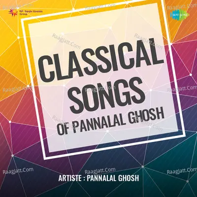 Classical Songs Of Pannalal Ghosh Cover