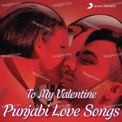To My Valentine (Punjabi Love Songs) - B Praak