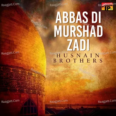 Abbas Di Murshad Zadi - Husnain Brothers