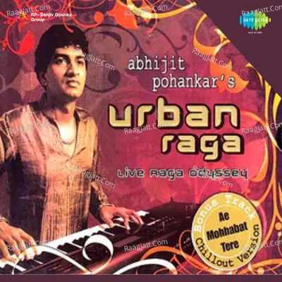 Urban Raga Abhijit Pohankar - Ajay Pohankar