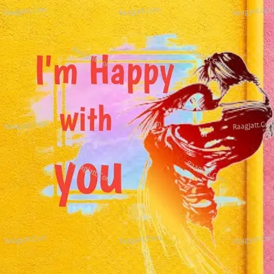 I'm Happy with you