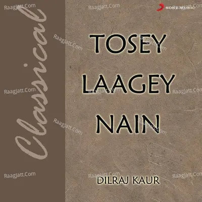 Tosey Laagey Nain - Dilraj Kaur
