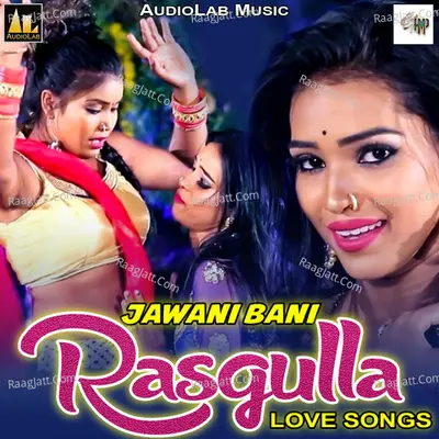 Jawani Bani Rasgulla-Love Songs Poster