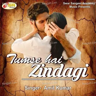 Tum Se Hai Zindagi - Amit Kumar