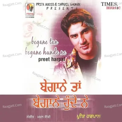 Begane Tan Begane Hunde Ne - Preet Harpal