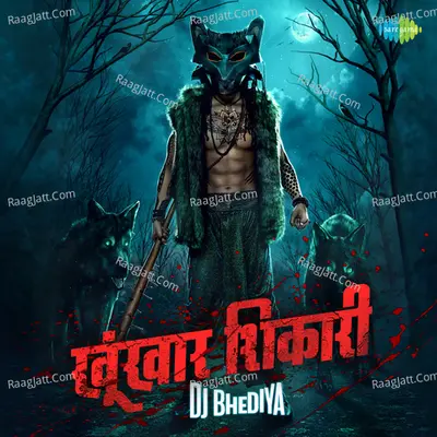 Khoonkhar Shikari - DJ Bhediya - DJ Bhediya