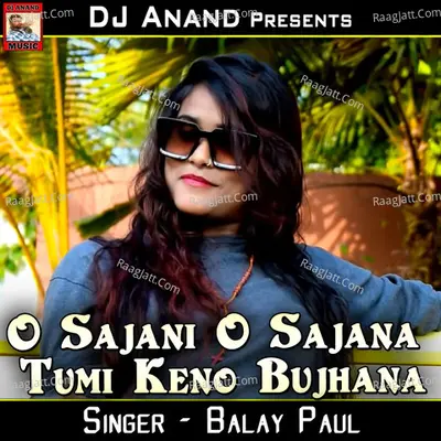 O Sajani O Sajana Tumi Keno Bujhana Poster