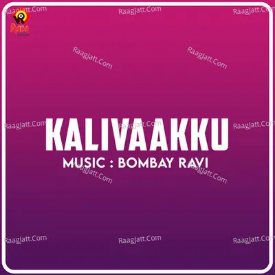 Kalivaakku (Original Motion Picture Soundtrack) - Bombay Ravi