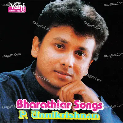 Bharathiyaar Songs - (Unnikrishnan) - Unni Krishnan