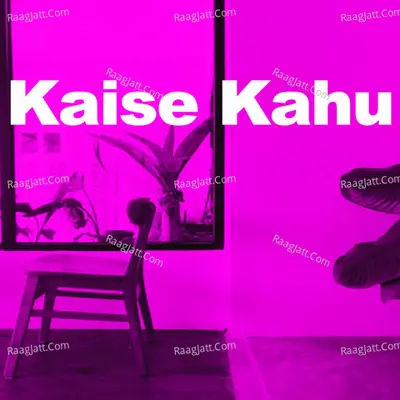 Kaise Kahu Cover