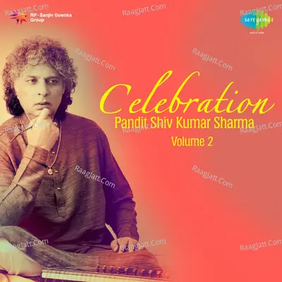 Celebration - Pandit Shiv Kumar Sharma Vol 2  - Pandit Shiv Kumar Sharma