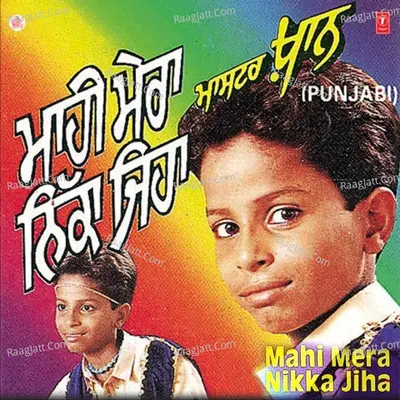 Mahi Mera Nikka Jiha - Master Khan