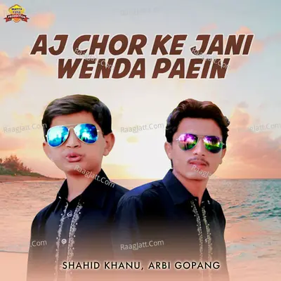 Aj Chor Ke Jani Wenda Paein - Single