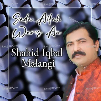 Sada Allah Waris Aa - Shahid Iqbal Malangi
