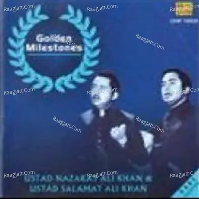 Golden Milestones - Ustad Nazakat And Salamat Ali Khan - Ustad Nazakat Ali Khan