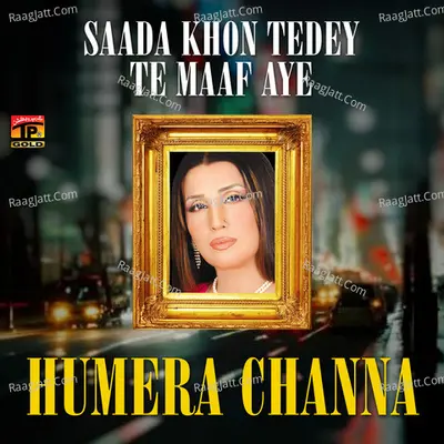 Saada Khon Tedey Te Maaf Aye - Humaira Channa